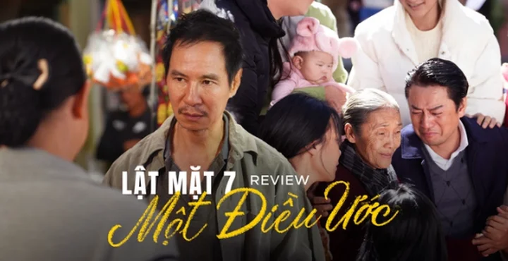 Review Lật mặt 7 Một điều ước - bộ phim bảo chứng cho tài năng của đạo diễn Lý Hải